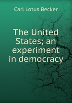 The United States; an experiment in democracy