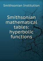 Smithsonian mathematical tables: hyperbolic functions