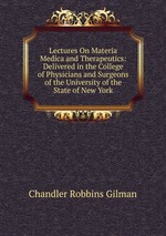 Lectures On Materia Medica and Therapeutics: Delivered in the College of Physicians and Surgeons of the University of the State of New York
