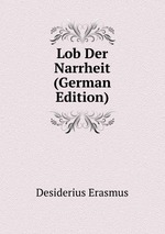 Lob Der Narrheit (German Edition)