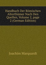 Handbuch Der Rmischen Alterthmer Nach Den Quellen, Volume 2, page 2 (German Edition)