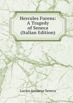 Hercules Furens: A Tragedy of Seneca (Italian Edition)