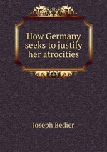 How Germany seeks to justify her atrocities