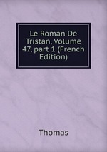 Le Roman De Tristan, Volume 47, part 1 (French Edition)