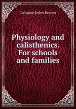 Physiology and calisthenics. For schools and families