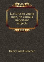Lectures to young men, on various important subjects