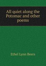 All quiet along the Potomac and other poems