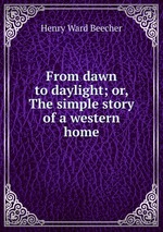 From dawn to daylight; or, The simple story of a western home