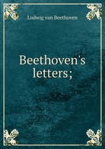Beethoven`s letters;