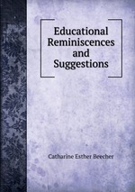 Educational Reminiscences and Suggestions