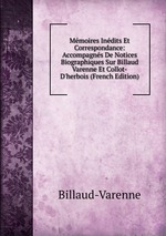 Mmoires Indits Et Correspondance: Accompagns De Notices Biographiques Sur Billaud Varenne Et Collot-D`herbois (French Edition)