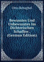 Bewusstes Und Unbewusstes Im Dichterischen Schaffen . (German Edition)