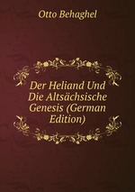 Der Heliand Und Die Altschsische Genesis (German Edition)