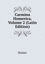 Carmina Homerica, Volume 2 (Latin Edition)