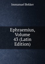Ephraemius, Volume 43 (Latin Edition)