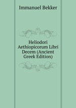 Heliodori Aethiopicorum Libri Decem (Ancient Greek Edition)