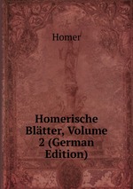 Homerische Bltter, Volume 2 (German Edition)