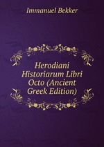 Herodiani Historiarum Libri Octo (Ancient Greek Edition)