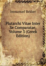 Plutarchi Vitae Inter Se Comparatae, Volume 3 (Greek Edition)