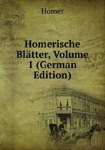 Homerische Bltter, Volume 1 (German Edition)