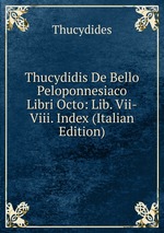 Thucydidis De Bello Peloponnesiaco Libri Octo: Lib. Vii-Viii. Index (Italian Edition)