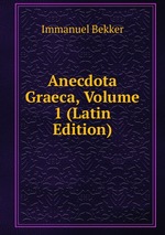 Anecdota Graeca, Volume 1 (Latin Edition)