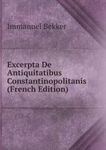 Excerpta De Antiquitatibus Constantinopolitanis (French Edition)