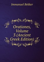 Orationes, Volume 3 (Ancient Greek Edition)