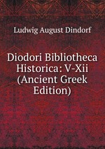 Diodori Bibliotheca Historica: V-Xii (Ancient Greek Edition)