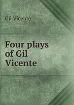 Four plays of Gil Vicente