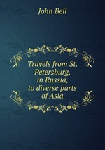 Travels from St. Petersburg, in Russia, to diverse parts of Asia