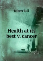 Health at its best v. cancer