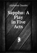Sappho: A Play in Five Acts