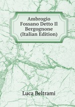 Ambrogio Fossano Detto Il Bergognone (Italian Edition)