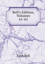 Bell`s Edition, Volumes 61-62