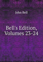 Bell`s Edition, Volumes 23-24