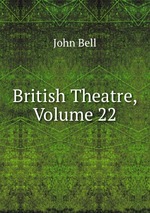 British Theatre, Volume 22