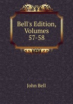 Bell`s Edition, Volumes 57-58