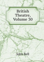 British Theatre, Volume 30