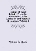 History of Great Britain: From the Revolution to the Accession of the House of Hanover, Volume 2