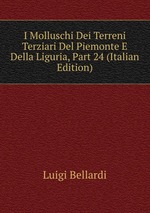 I Molluschi Dei Terreni Terziari Del Piemonte E Della Liguria, Part 24 (Italian Edition)