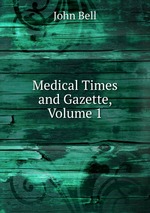 Medical Times and Gazette, Volume 1