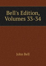 Bell`s Edition, Volumes 33-34