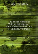 The British Admirals: With an Introductory View of the Naval History of England, Volume 2