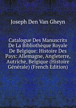 Catalogue Des Manuscrits De La Bibliothque Royale De Belgique: Histoire Des Pays: Allemagne, Angleterre, Autriche, Belgique (Histoire Gnrale) (French Edition)