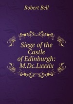 Siege of the Castle of Edinburgh: M.Dc.Lxxxix