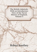 The British Admirals: With an Introductory View of the Naval History of England, Volume 4