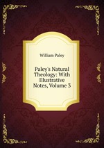 Paley`s Natural Theology: With Illustrative Notes, Volume 3