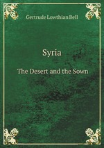 Syria. The Desert and the Sown