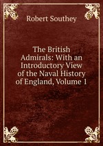 The British Admirals: With an Introductory View of the Naval History of England, Volume 1